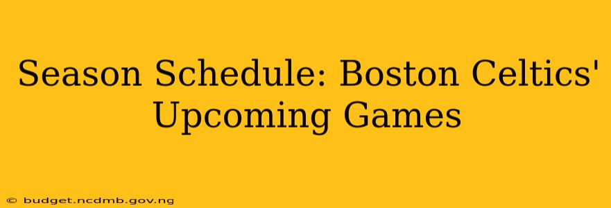 Season Schedule: Boston Celtics' Upcoming Games