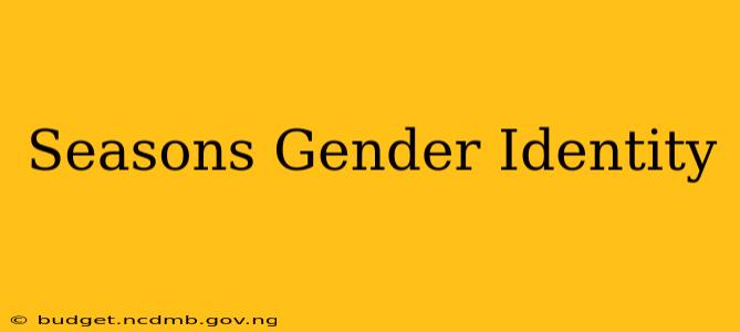 Seasons Gender Identity