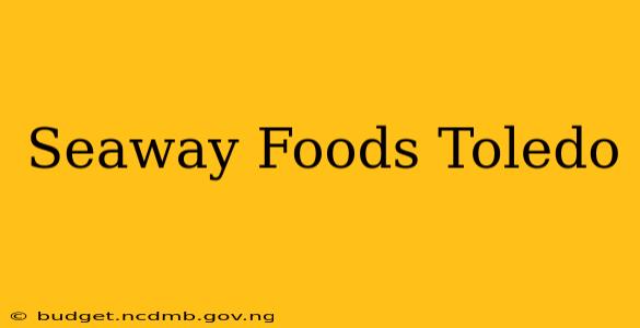 Seaway Foods Toledo
