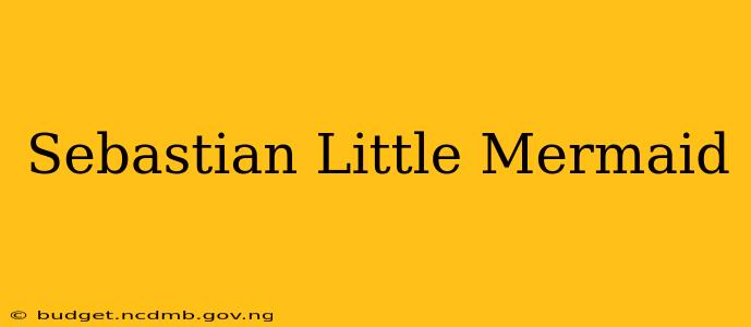 Sebastian Little Mermaid