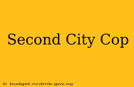 Second City Cop