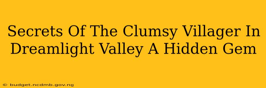 Secrets Of The Clumsy Villager In Dreamlight Valley A Hidden Gem