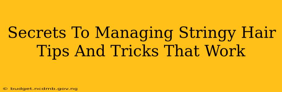 Secrets To Managing Stringy Hair Tips And Tricks That Work