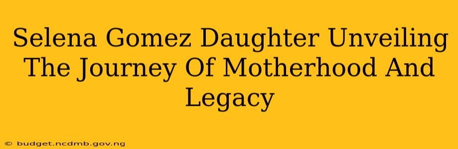 Selena Gomez Daughter Unveiling The Journey Of Motherhood And Legacy
