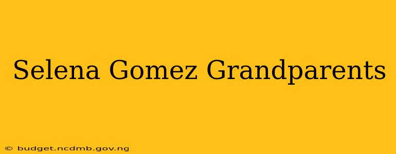 Selena Gomez Grandparents