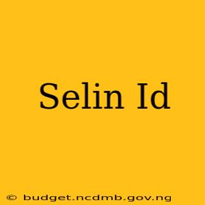Selin Id