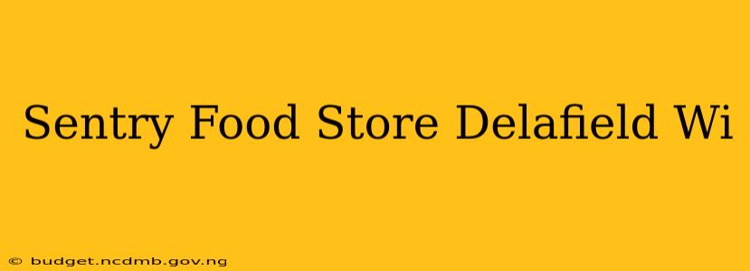 Sentry Food Store Delafield Wi