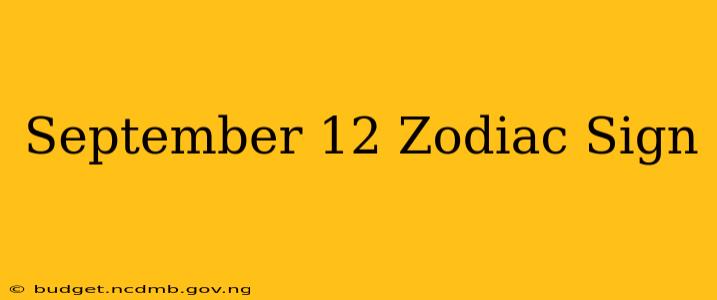 September 12 Zodiac Sign