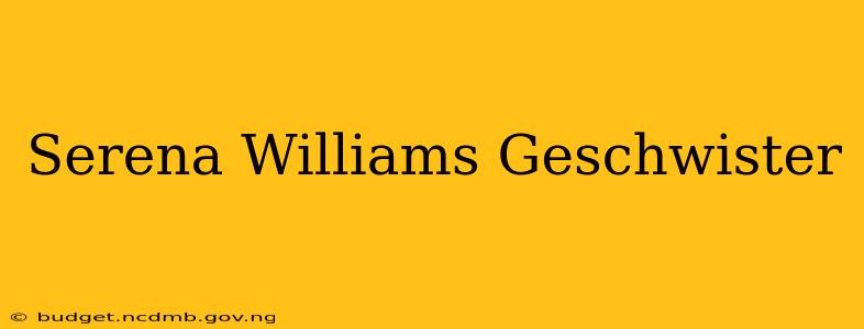 Serena Williams Geschwister