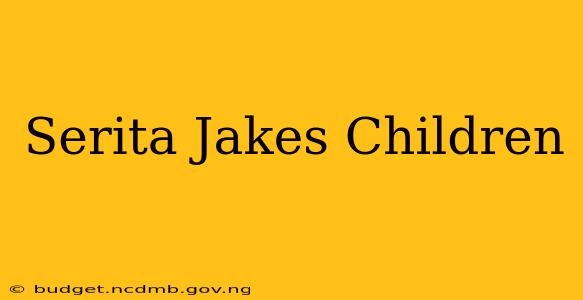 Serita Jakes Children