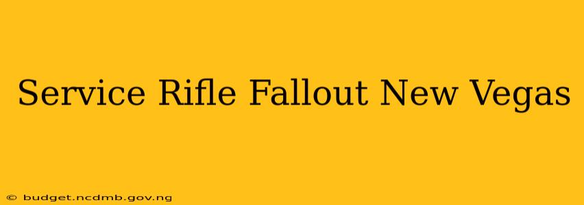 Service Rifle Fallout New Vegas