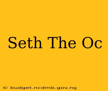 Seth The Oc