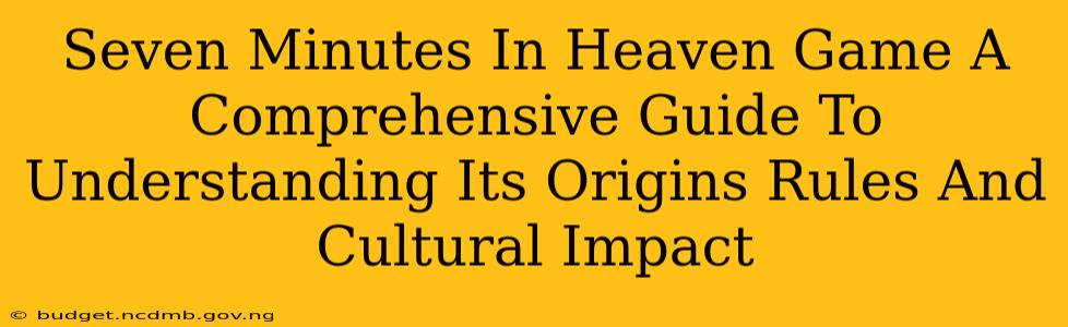 Seven Minutes In Heaven Game A Comprehensive Guide To Understanding Its Origins Rules And Cultural Impact