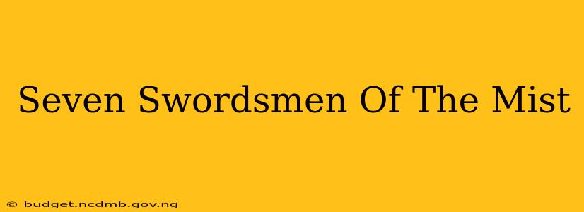 Seven Swordsmen Of The Mist
