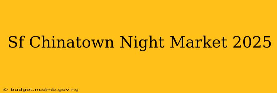 Sf Chinatown Night Market 2025