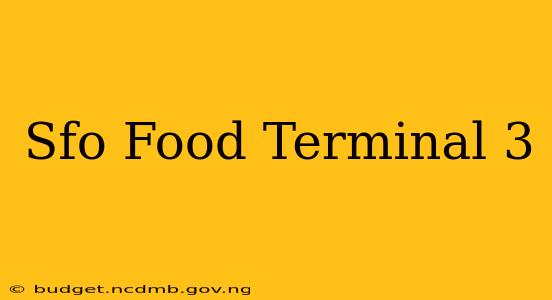 Sfo Food Terminal 3