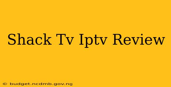 Shack Tv Iptv Review