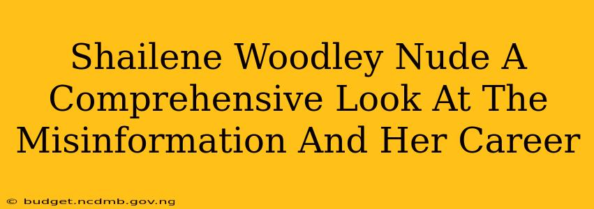 Shailene Woodley Nude A Comprehensive Look At The Misinformation And Her Career