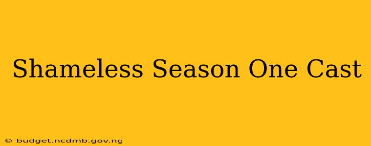 Shameless Season One Cast