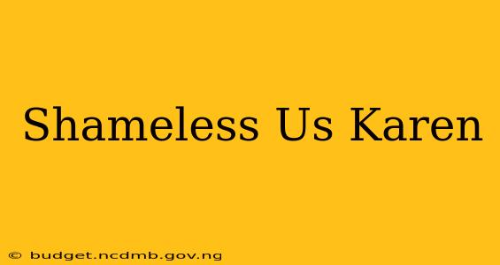 Shameless Us Karen