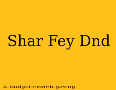 Shar Fey Dnd
