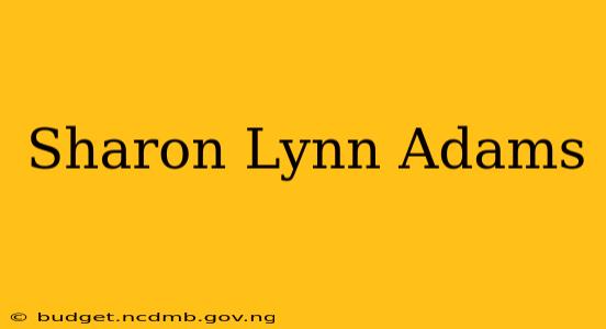 Sharon Lynn Adams
