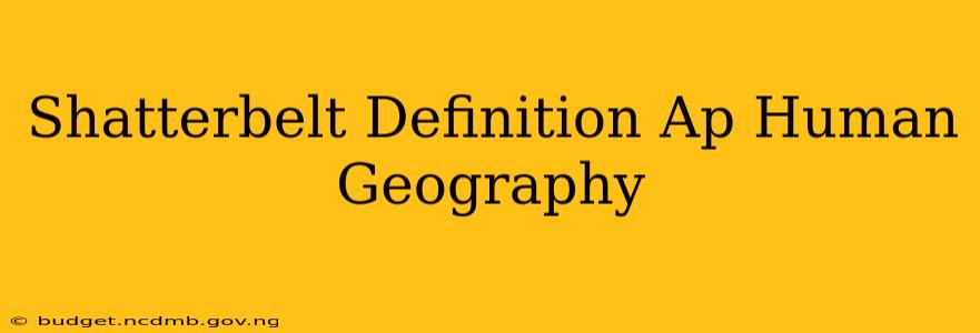 Shatterbelt Definition Ap Human Geography
