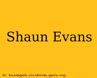 Shaun Evans