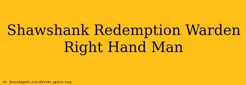 Shawshank Redemption Warden Right Hand Man