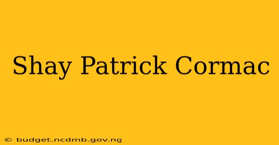 Shay Patrick Cormac