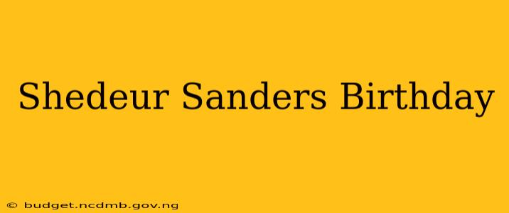 Shedeur Sanders Birthday
