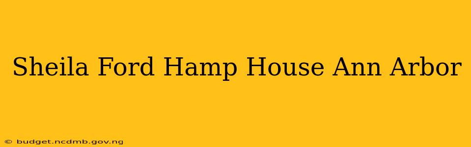 Sheila Ford Hamp House Ann Arbor