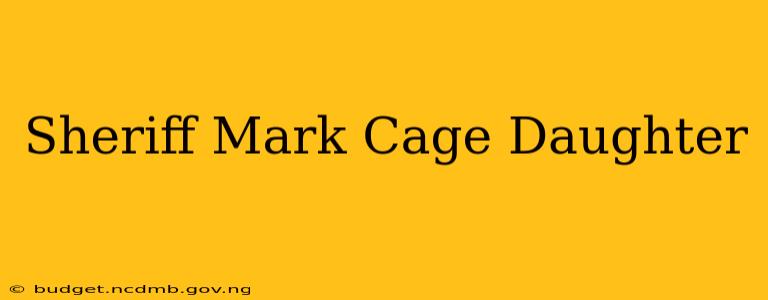 Sheriff Mark Cage Daughter
