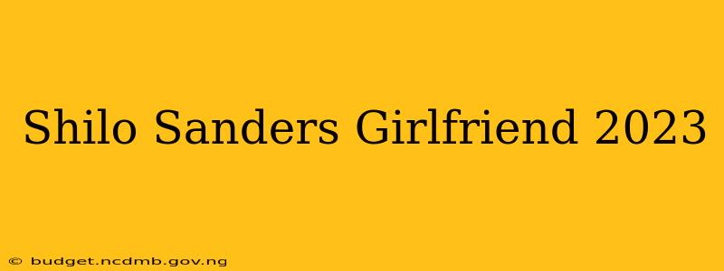 Shilo Sanders Girlfriend 2023