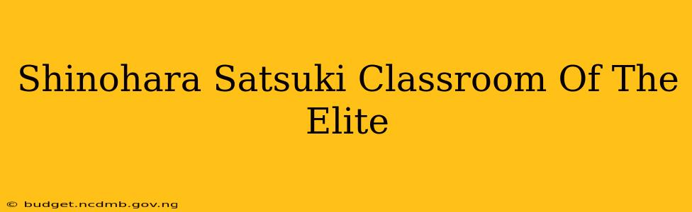 Shinohara Satsuki Classroom Of The Elite