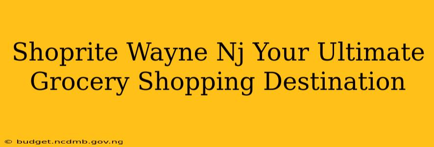Shoprite Wayne Nj Your Ultimate Grocery Shopping Destination