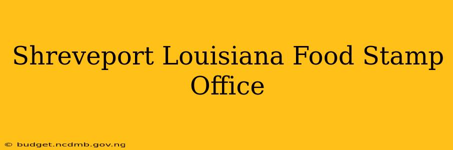 Shreveport Louisiana Food Stamp Office