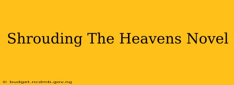 Shrouding The Heavens Novel