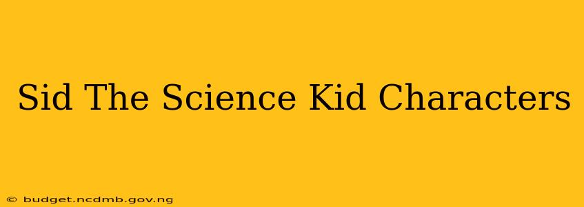 Sid The Science Kid Characters