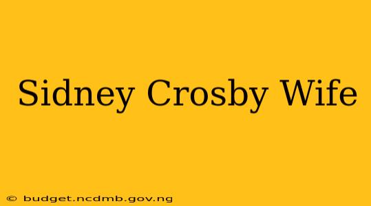 Sidney Crosby Wife