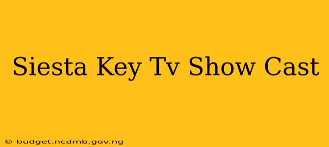 Siesta Key Tv Show Cast
