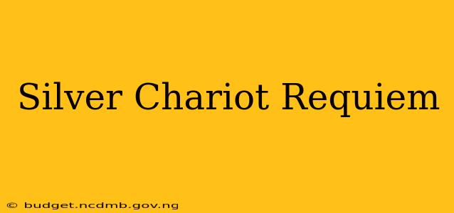 Silver Chariot Requiem