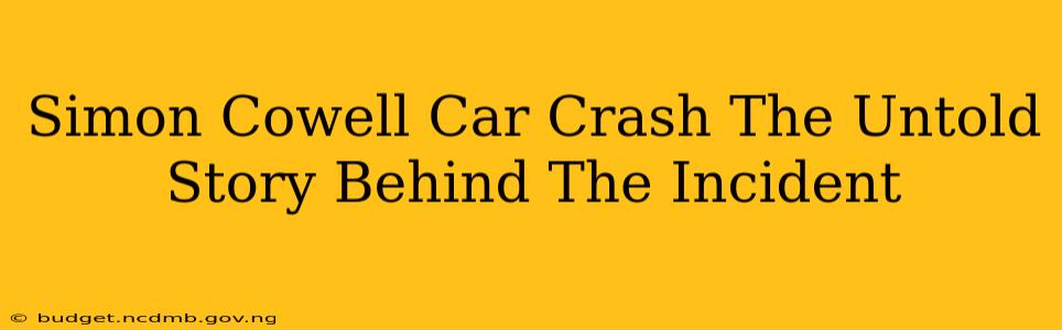 Simon Cowell Car Crash The Untold Story Behind The Incident