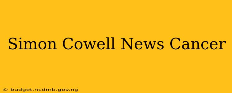 Simon Cowell News Cancer