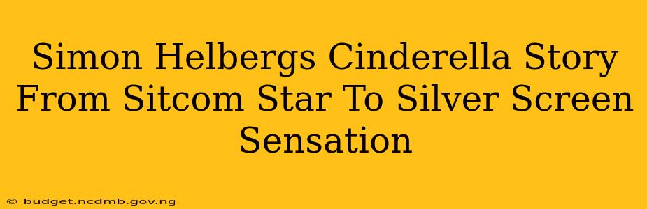 Simon Helbergs Cinderella Story From Sitcom Star To Silver Screen Sensation