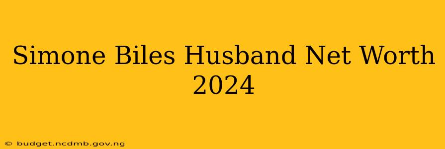 Simone Biles Husband Net Worth 2024
