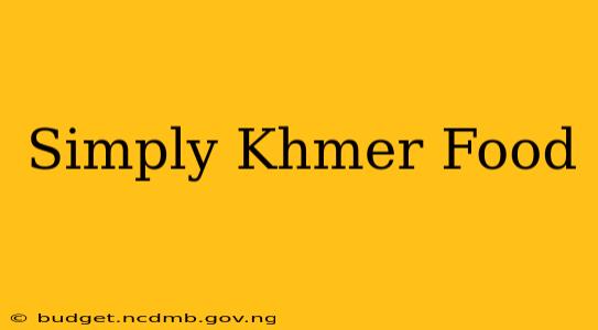 Simply Khmer Food