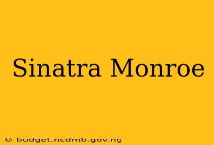 Sinatra Monroe