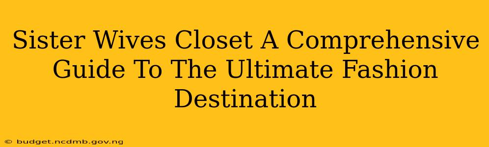 Sister Wives Closet A Comprehensive Guide To The Ultimate Fashion Destination
