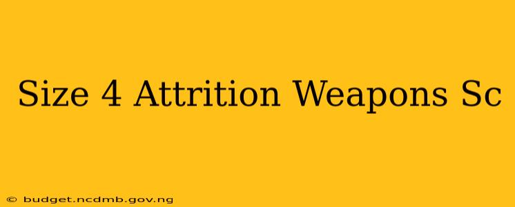 Size 4 Attrition Weapons Sc